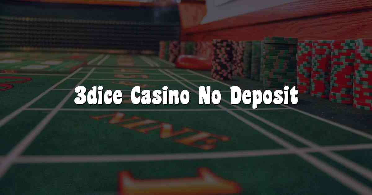 3dice Casino No Deposit