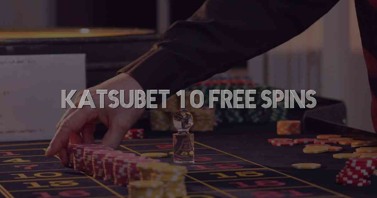 Katsubet 10 Free Spins